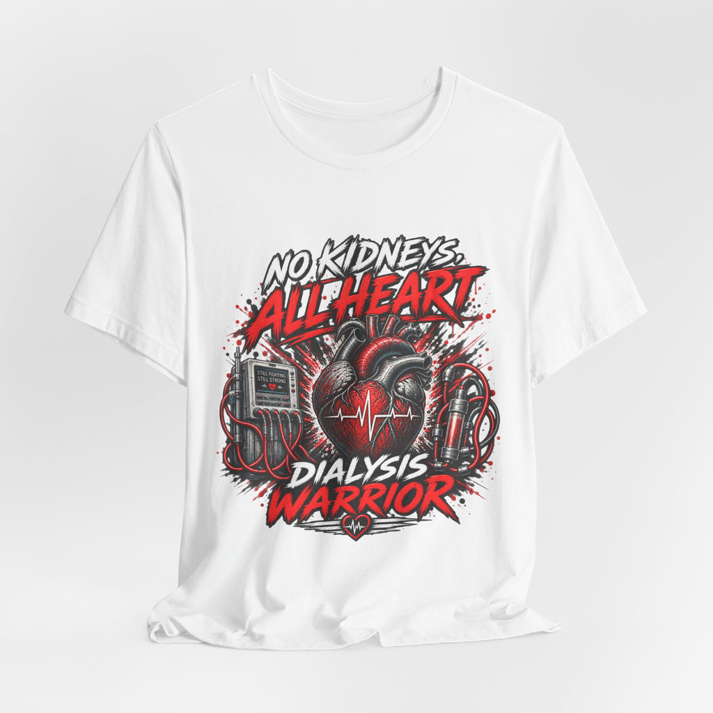 Dialysis Warrior T-Shirt — "No Kidneys All Heart" Support Tee