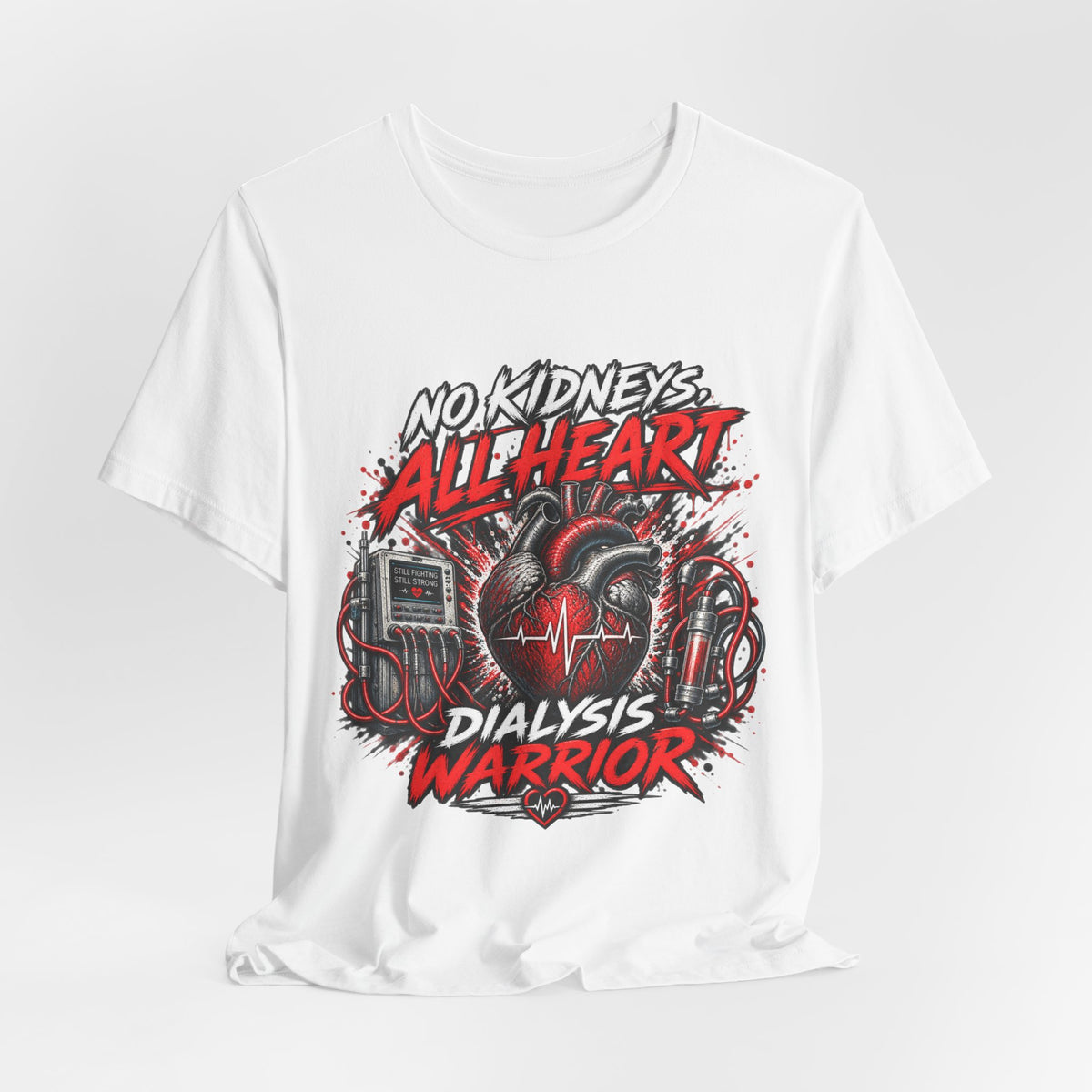 Dialysis Warrior T-Shirt — "No Kidneys All Heart" Support Tee