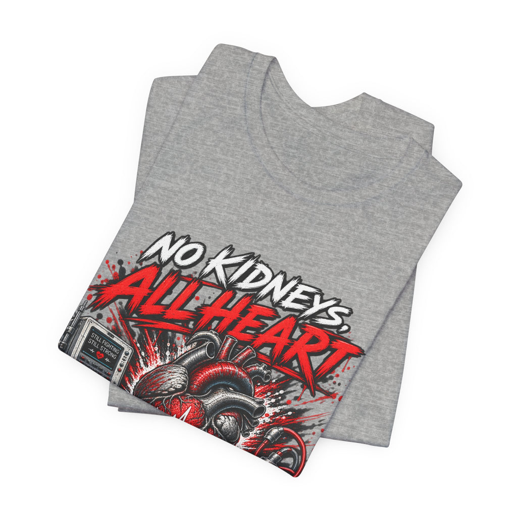 Dialysis Warrior T-Shirt — "No Kidneys All Heart" Support Tee