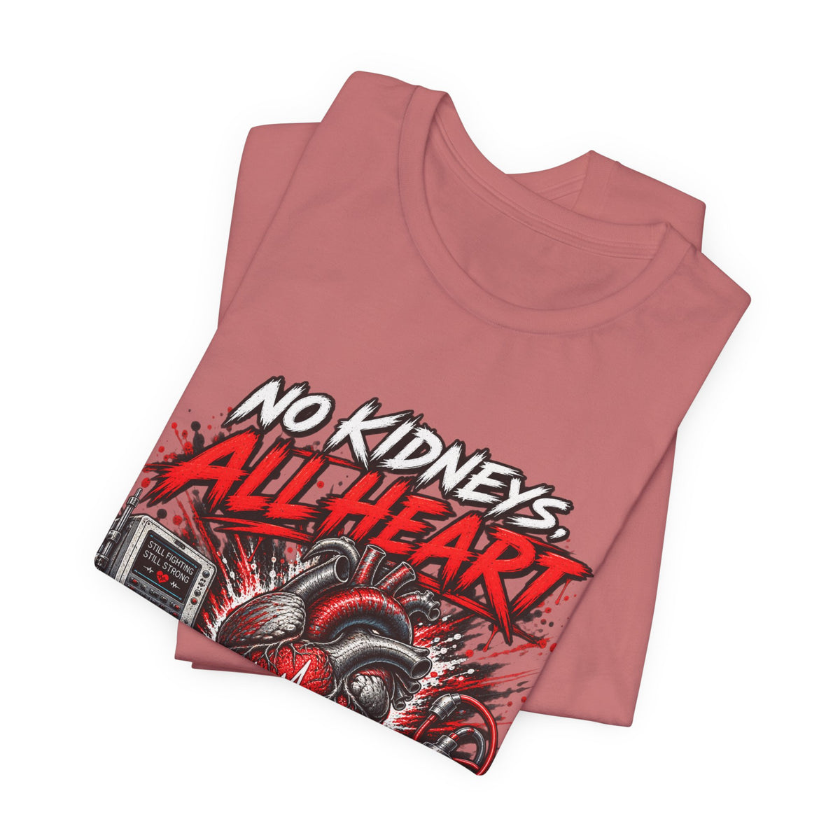 Dialysis Warrior T-Shirt — "No Kidneys All Heart" Support Tee