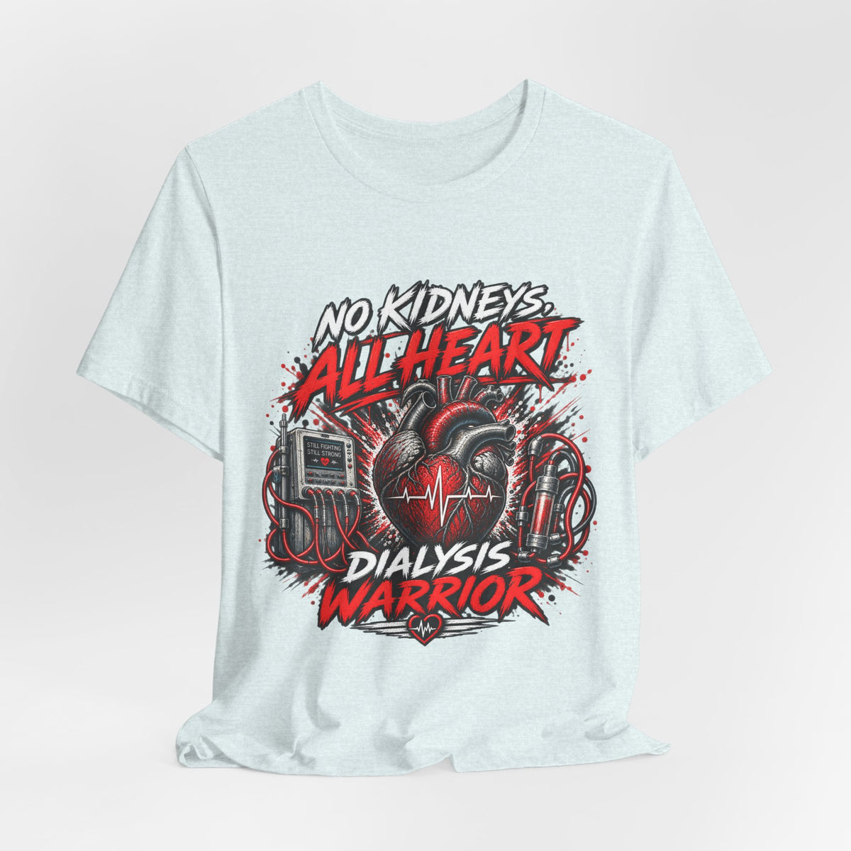 Dialysis Warrior T-Shirt — "No Kidneys All Heart" Support Tee