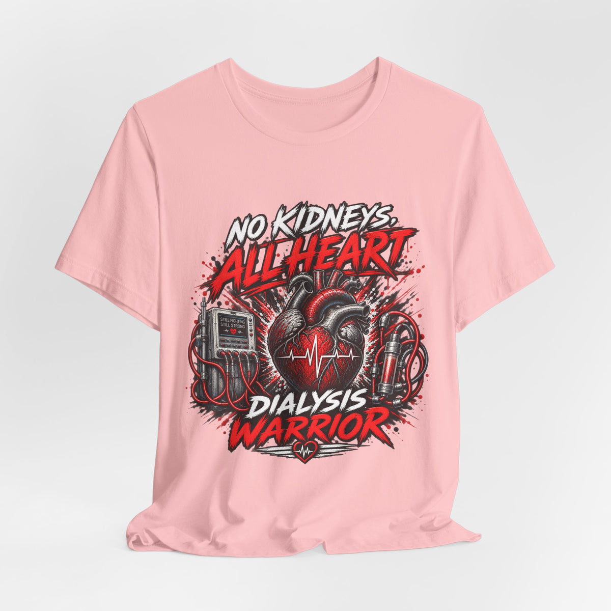 Dialysis Warrior T-Shirt — "No Kidneys All Heart" Support Tee