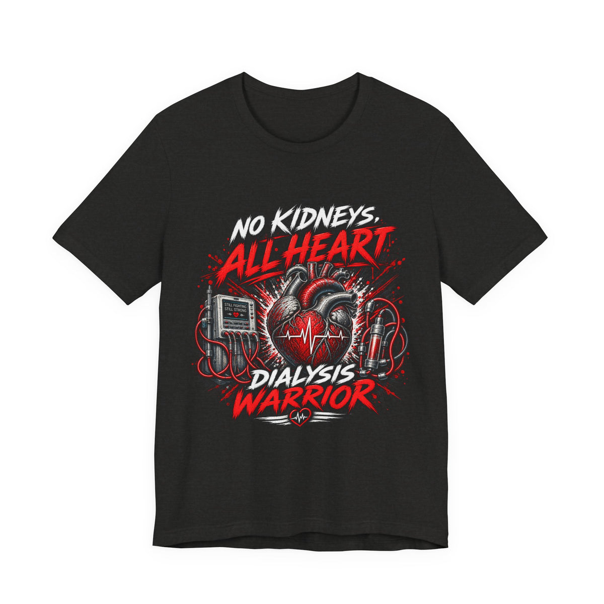Dialysis Warrior T-Shirt — "No Kidneys All Heart" Support Tee