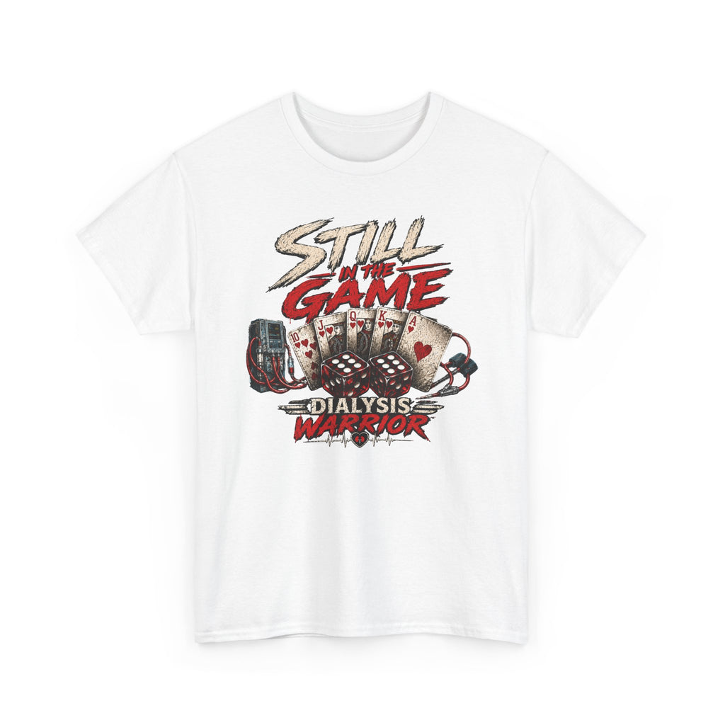 Still Game Dialysis Warrior T-Shirt — Kidney Dialysis Survivor Gift