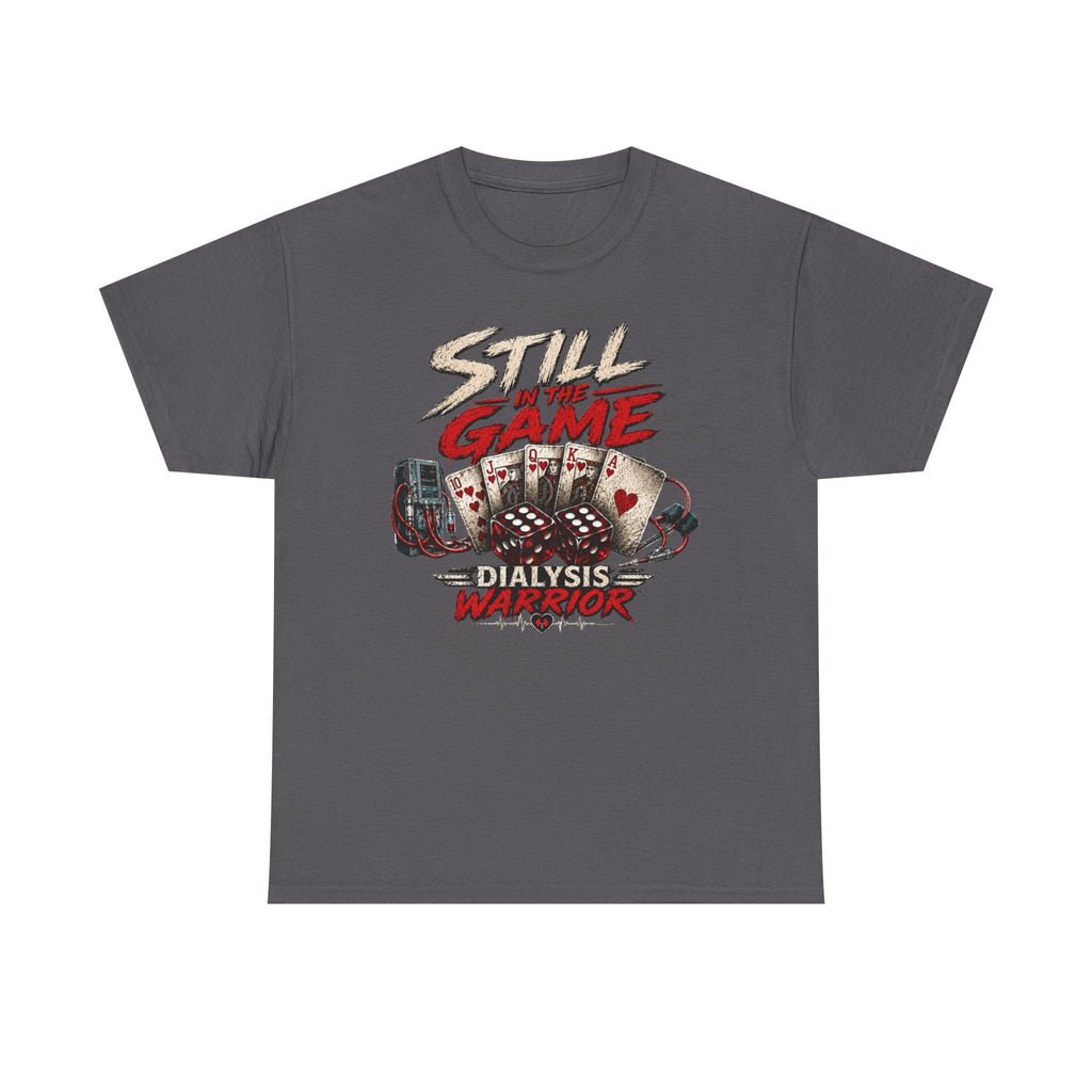 Still Game Dialysis Warrior T-Shirt — Kidney Dialysis Survivor Gift