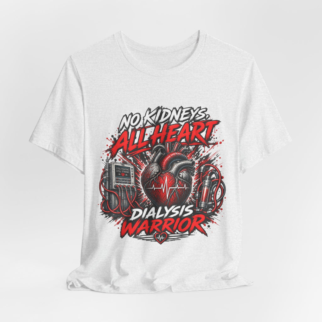 Dialysis Warrior T-Shirt — "No Kidneys All Heart" Support Tee