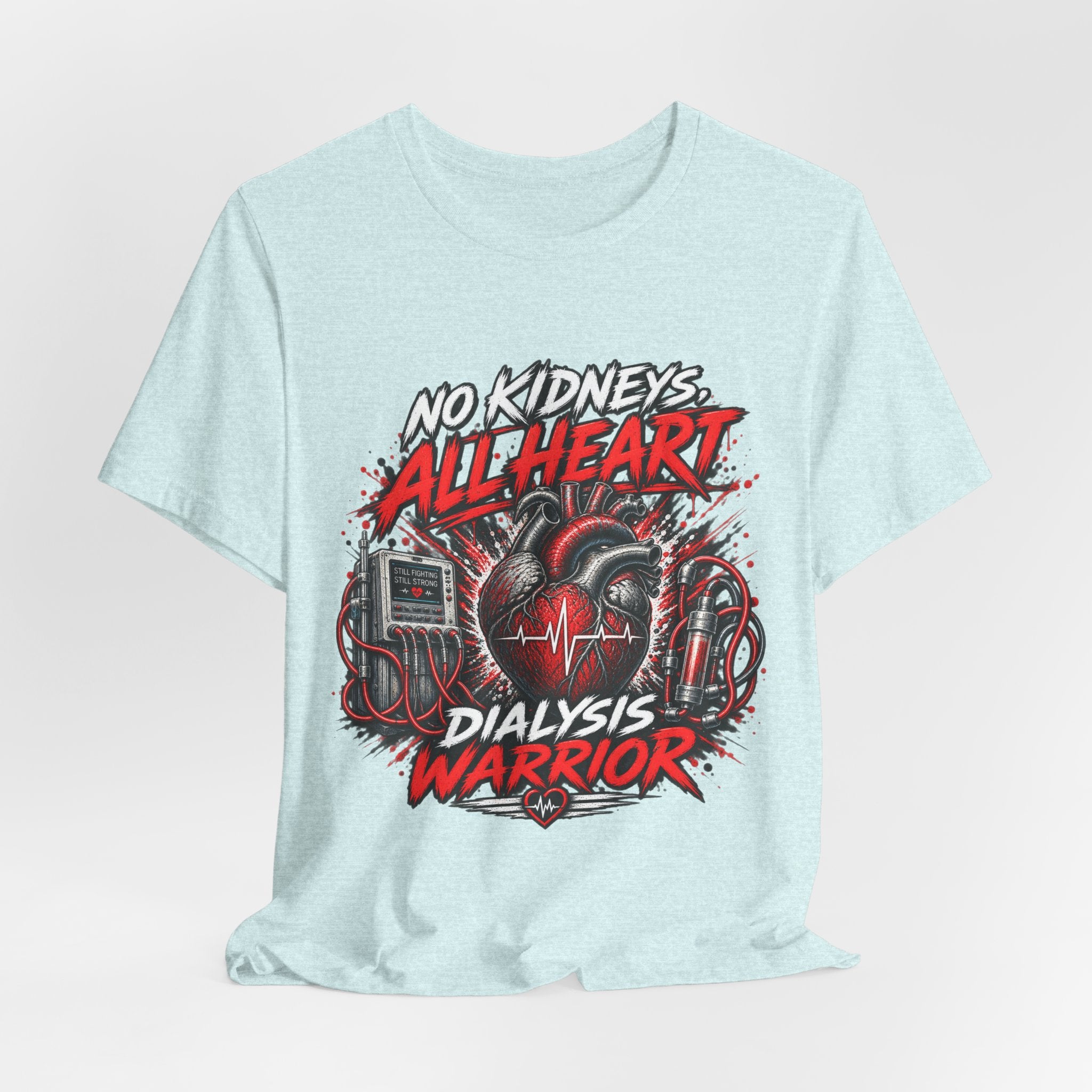 Dialysis Warrior T-Shirt — "No Kidneys All Heart" Support Tee