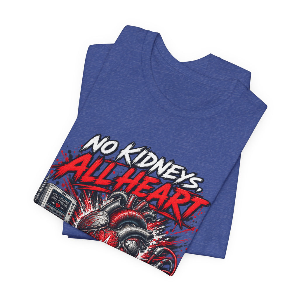 Dialysis Warrior T-Shirt — "No Kidneys All Heart" Support Tee