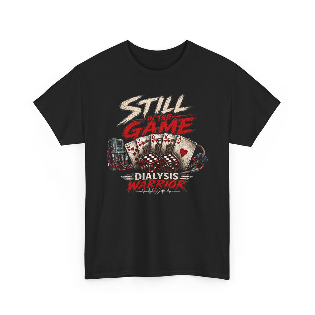 Still Game Dialysis Warrior T-Shirt — Kidney Dialysis Survivor Gift