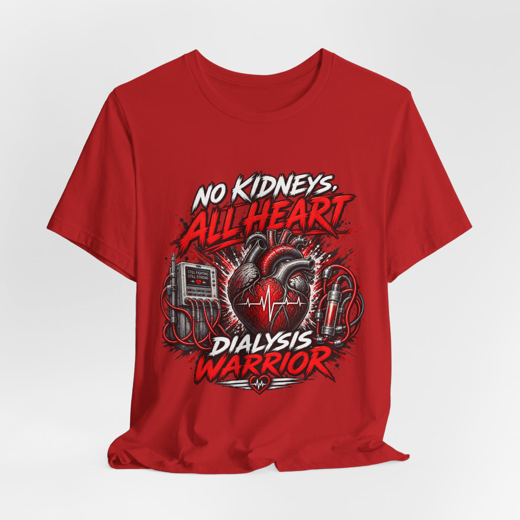 Dialysis Warrior T-Shirt — "No Kidneys All Heart" Support Tee