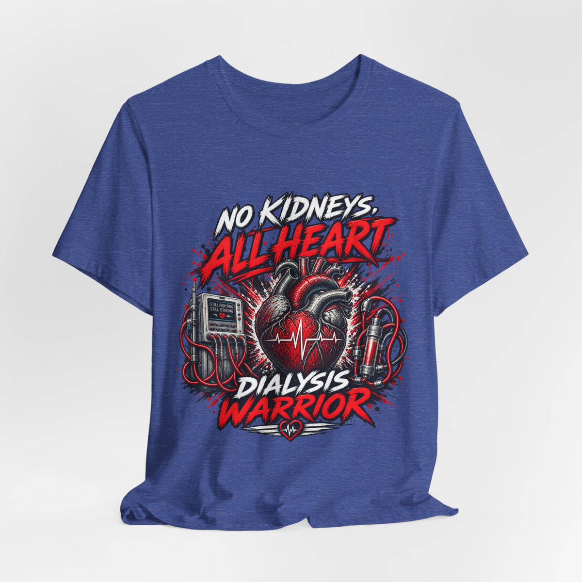 Dialysis Warrior T-Shirt — "No Kidneys All Heart" Support Tee