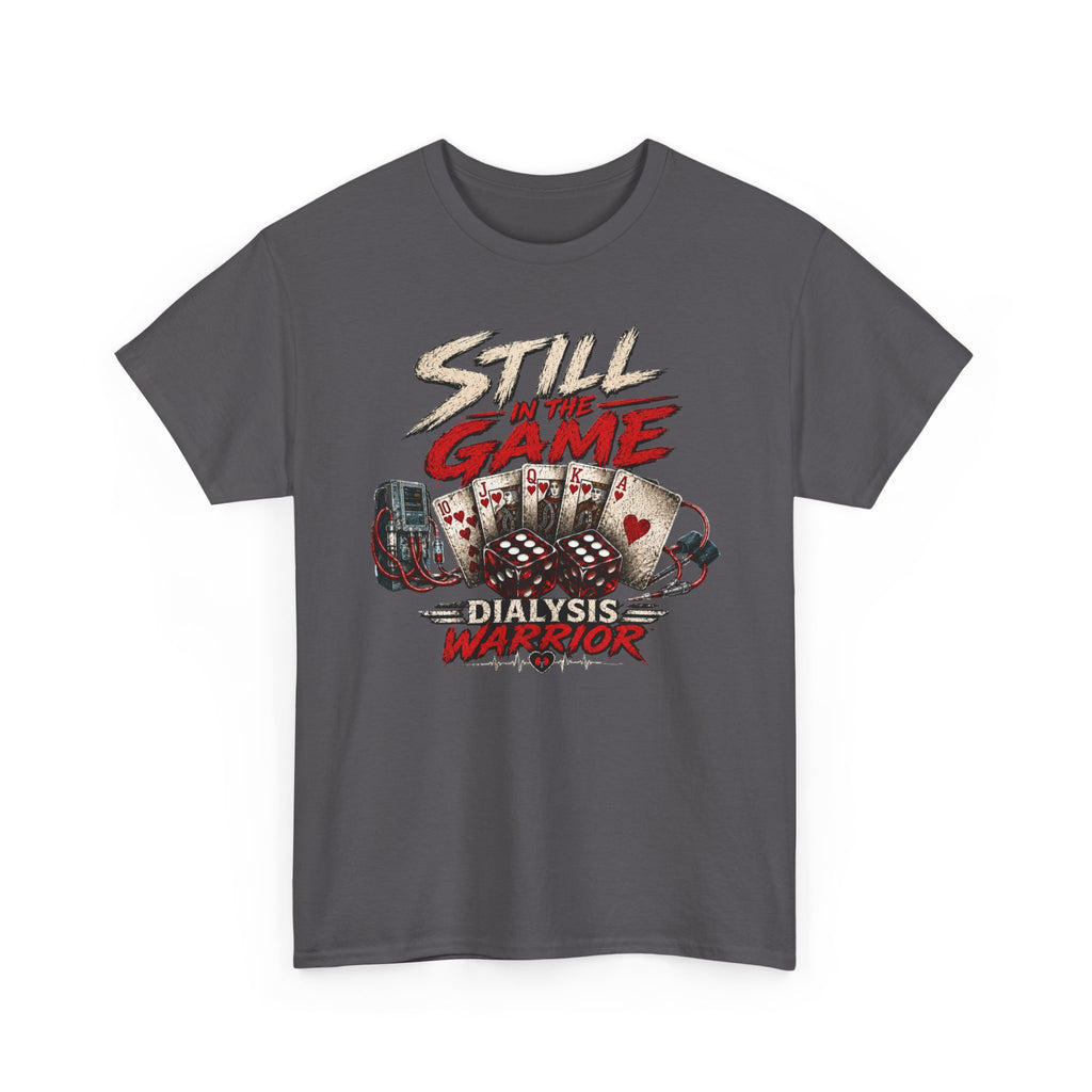 Still Game Dialysis Warrior T-Shirt — Kidney Dialysis Survivor Gift