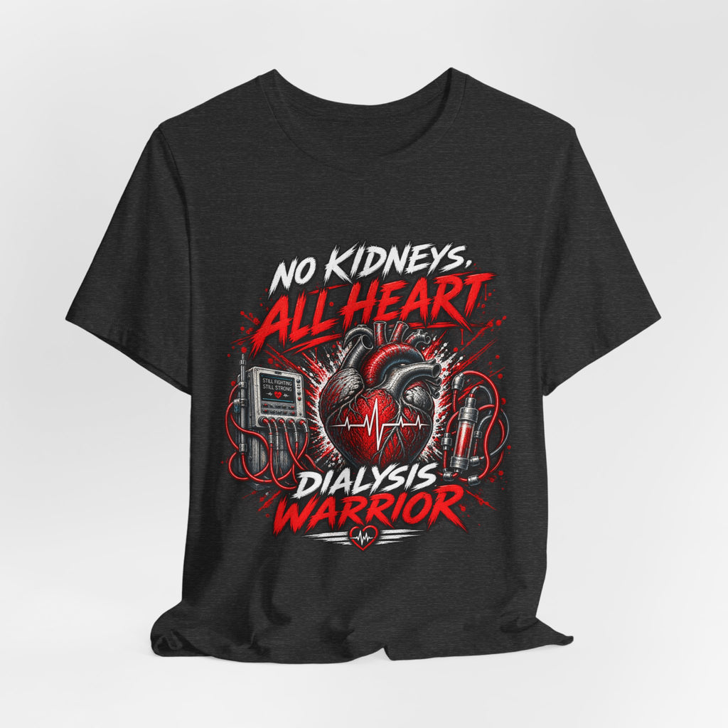 Dialysis Warrior T-Shirt — "No Kidneys All Heart" Support Tee